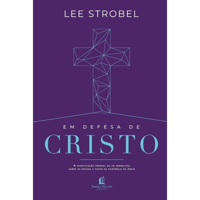 Em Defesa De Cristo | a investigação pessoal de um jornalista sobre as provas a favor da existência de Jesus